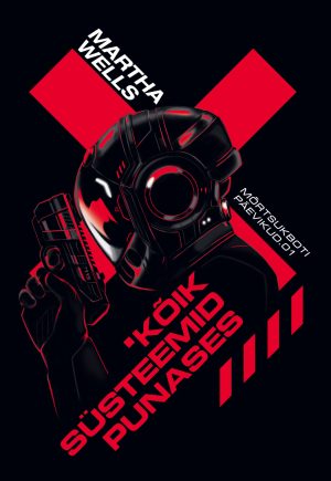 „Kõik süsteemid punases“, Martha Wells