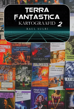 Terra Fantastica kartograafid 2. Kirjandusloolisi artikleid ja kriitikat 2000–2023