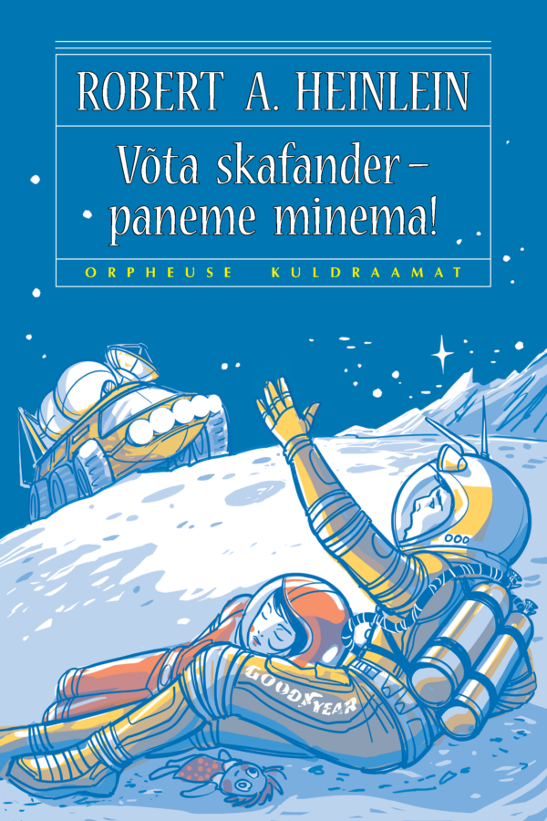 Robert A. Heinlein, "Võta skafander – paneme minema!"