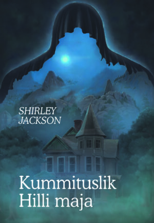 Shirley Jackson, «Kummituslik Hilli maja»