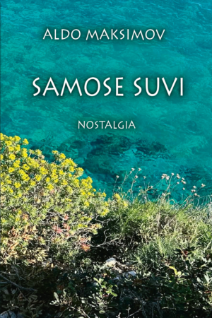 Aldo Maksimov, „Samose suvi. Nostalgia“